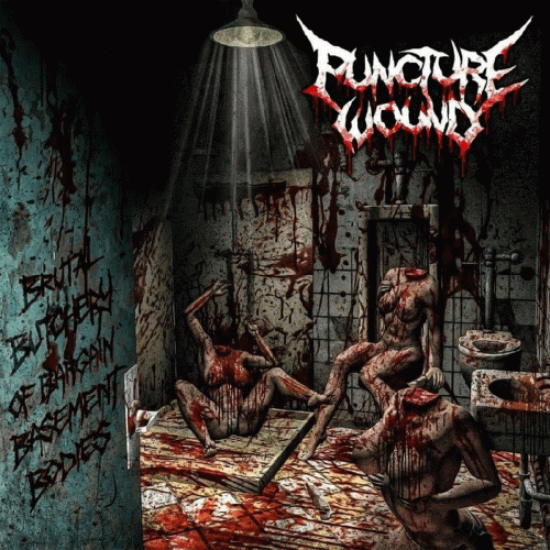 Puncture Wound : Brutal Butchery of Bargain Basement Bodies